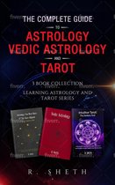 Learning Astrology and Tarot Series - The Complete Guide to Astrology, Vedic Astrology and Tarot