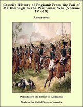 Cassell's History of England: From the Fall of Marlborough to the Peninsular War (Volume IV of 8)