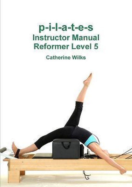 p-i-l-a-t-e-s Instructor Manual Reformer Level 5 - cover