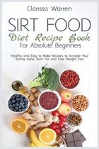 Sirt Food Diet Recipe Book For Absolute Beginners