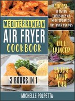 Mediterranean Air Fryer Cookbook [3 IN 1]