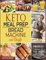 Keto Meal Prep, Bread Machine and Chaffle [4 books in 1]