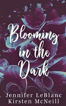 Blooming in the Dark