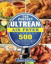 The Perfect Ultrean Air Fryer Cookbook
