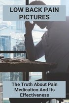 Low Back Pain Pictures: The Truth About Pain Medication And Its Effectiveness