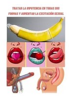Tratar la impotencia en todas sus formas y aumentar la excitacion sexual.