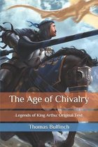 The Age of Chivalry: Legends of King Arthu: Original Text