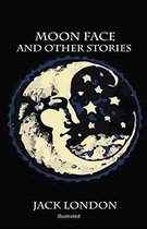 Moon-Face & Other Stories illustrated