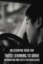 An Essential Read For Those Learning To Drive: Information And Facts For Road Users