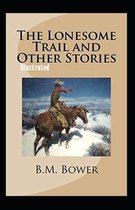 The Lonesome Trail and Other Stories Illustrated