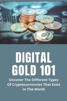 Digital Gold 101: Uncover The Different Types Of Cryptocurrencies That Exist In The World