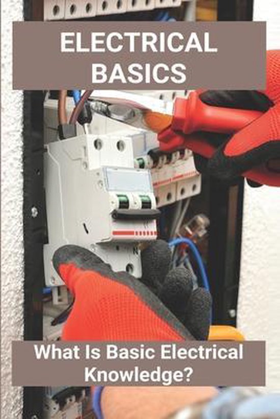 Electrical Basics What Is Basic Electrical Knowledge? 9798727225028 Tatiana...