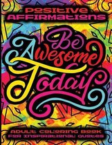 Positive Affirmations Adult Coloring Book For Inspirational Quotes - Be Awesome Today