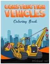 Construction Vehicles Coloring Book: Develop Your Child's Intelligence
