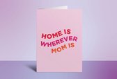 Kaart - Home Is Wherever Mom Is - Roze - Paars - Lief - Mama - Cadeautje - Geschenk - Moeder