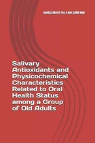 Salivary Antioxidants and Physicochemical Characteristics Related to Oral Health Status among a Group of Old Adults