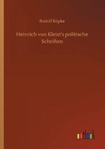 Heinrich von Kleist's politische Schriften