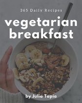 365 Daily Vegetarian Breakfast Recipes