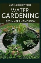 Water Gardening Beginners Handbook