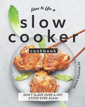 How to Use a Slow Cooker Cookbook