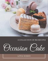 A Collection Of 365 Occasion Cake Recipes