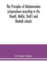 The principles of Muhammadan jurisprudence according to the Hanafi, Maliki, Shafi'i and Hanbali schools