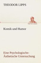 Komik und Humor Eine Psychologische-Ästhetische Untersuchung