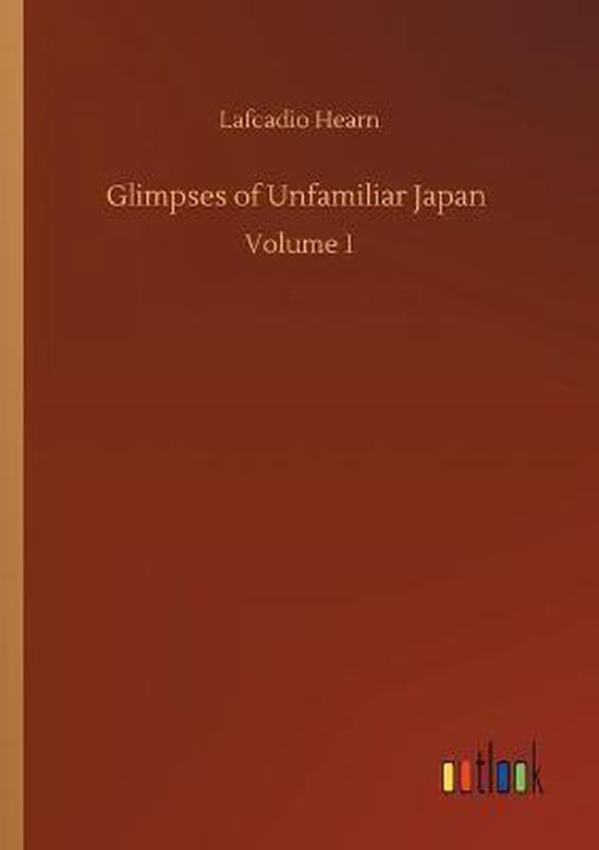 Glimpses of Unfamiliar Japan - cover