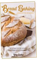 Bread Baking Cookbook for Beginners