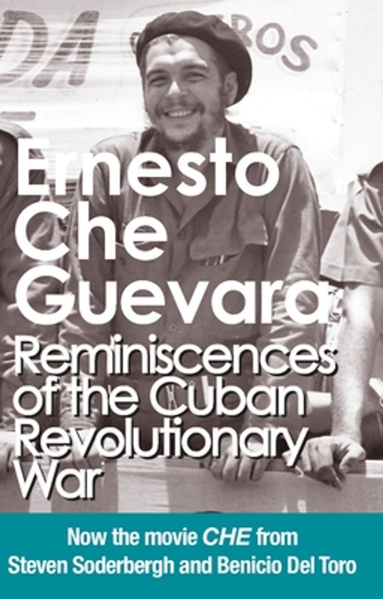 Ernesto Che Guevara, Reminiscences of the Cuban Revolutionary War, nu de film CHE van Steven Soderbergh en Benicio Del Toro.