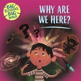 Big Questions, Big World- Big Questions, Big World: Why are we here?