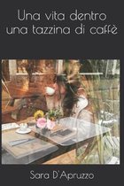 Una vita dentro una tazzina di caffe
