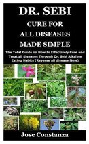 Dr. Sebi Cure for All Disease Made Simple