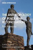 Critical Topics in Contemporary Anthropology - The Anthropology of Peace and Reconciliation