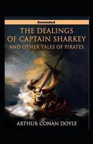 The Dealings of Captain Sharkey And Other Tales of Pirates Annotated