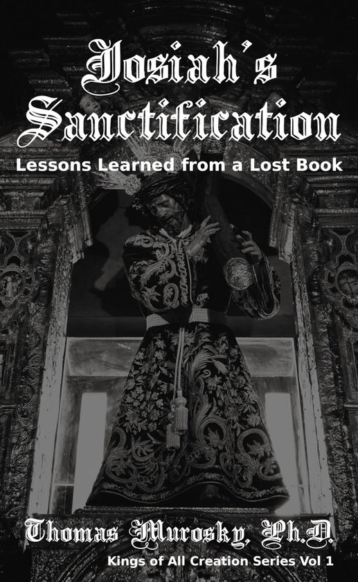 Kings of All Creation 1 - Josiah's Sanctification - cover