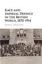 Race and Imperial Defence in the British World, 1870–1914