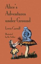 Alice's Adventures Under Ground