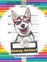 Funny Animal - Coloring Book - Coloring Book with Fun, Easy, and Relaxing Coloring Pages for Animal Lovers