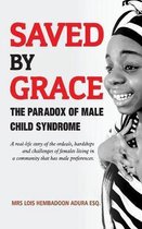 SAVED BY GRACE, The Paradox of Male Child Syndrome