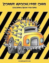 Zombie Apocalypse Cars- Zombie Apocalypse Cars Coloring Book for Kids