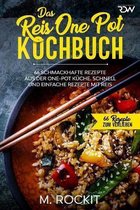 66 Rezepte Zum Verlieben-Das Reis One Pot Kochbuch, 66 schmackhafte Rezepte aus der One - Pot Küche.
