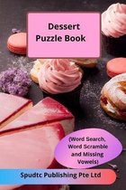 Dessert Puzzle Book (Word Search, Word Scramble and Missing Vowels)