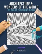 Architecture & Wonders of the World: AN ADULT COLORING BOOK