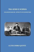 Tra genio e scienza - Guglielmo Marconi - Ritratto di un inventore