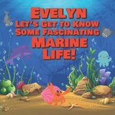 Evelyn Let's Get to Know Some Fascinating Marine Life!
