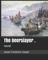 The Deerslayer .