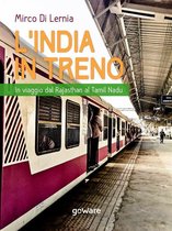 Guide d'autore - L’India in treno. In viaggio dal Rajasthan al Tamil Nadu
