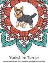 Yorkshire Terrier Inspirational Quotes and Dog Breed Mandala Coloring Book