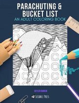 Parachuting & Bucket List: AN ADULT COLORING BOOK